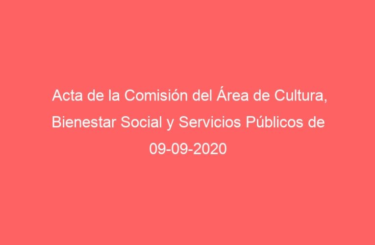 Acta de la Comisión del Área de Cultura, Bienestar Social y Servicios Públicos de 09-09-2020
