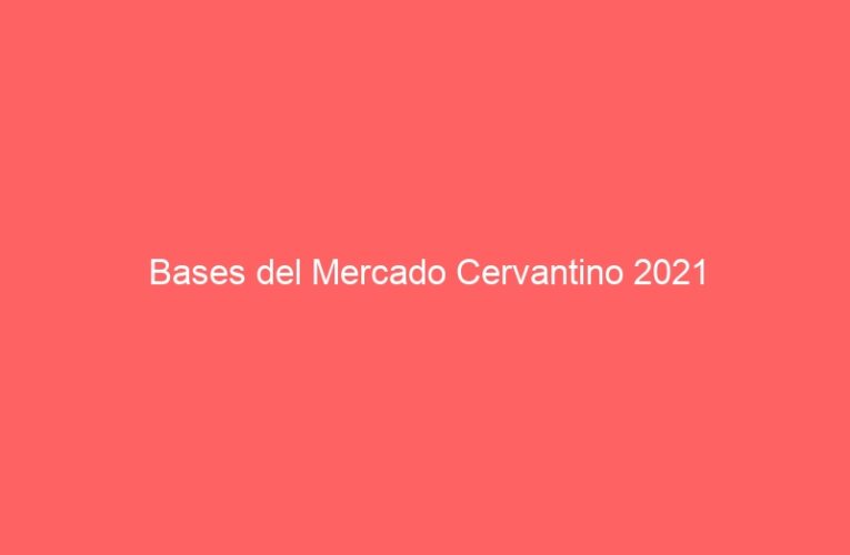 Bases del Mercado Cervantino 2021