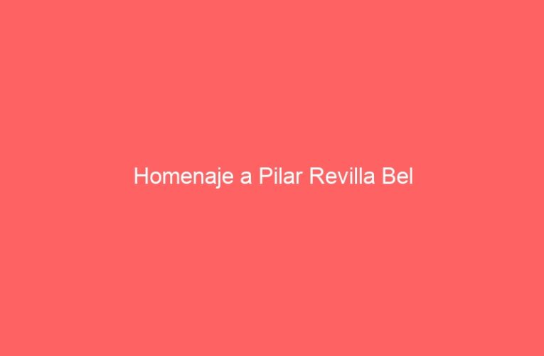 Homenaje a Pilar Revilla Bel