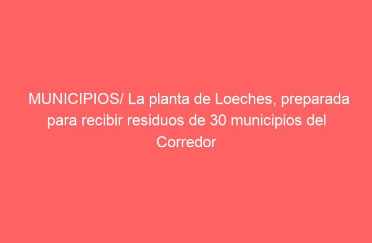 MUNICIPIOS/ La planta de Loeches, preparada para recibir residuos de 30 municipios del Corredor