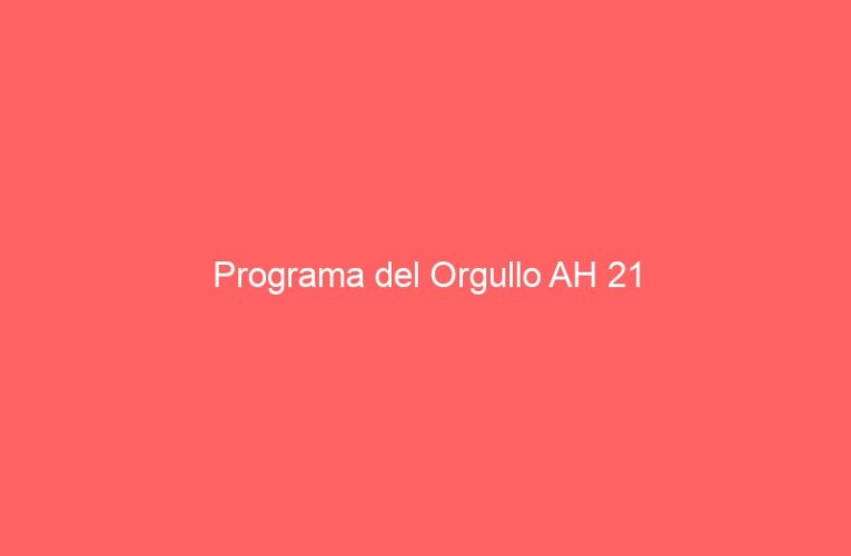 Programa del Orgullo AH 21