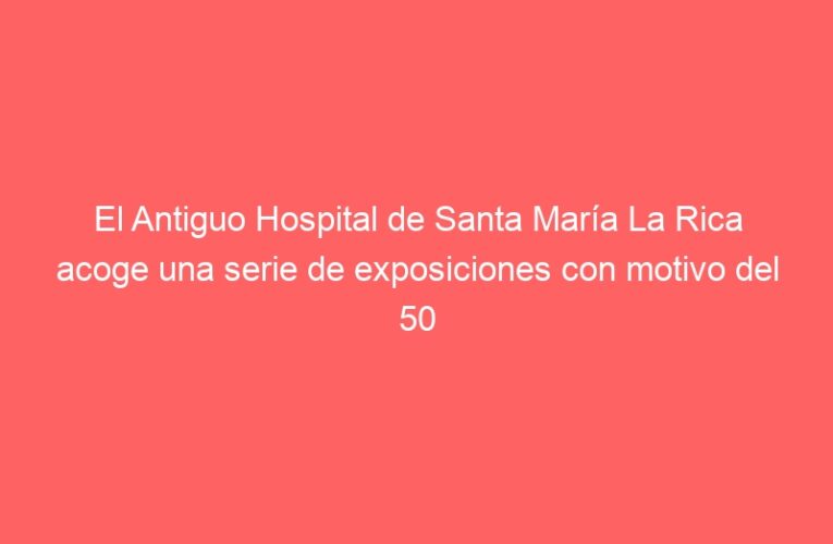 El Antiguo Hospital de Santa María La Rica acoge una serie de exposiciones con motivo del 50 Aniversario del Festival Alcine
