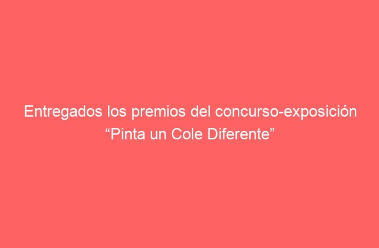 Entregados los premios del concurso-exposición “Pinta un Cole Diferente”
