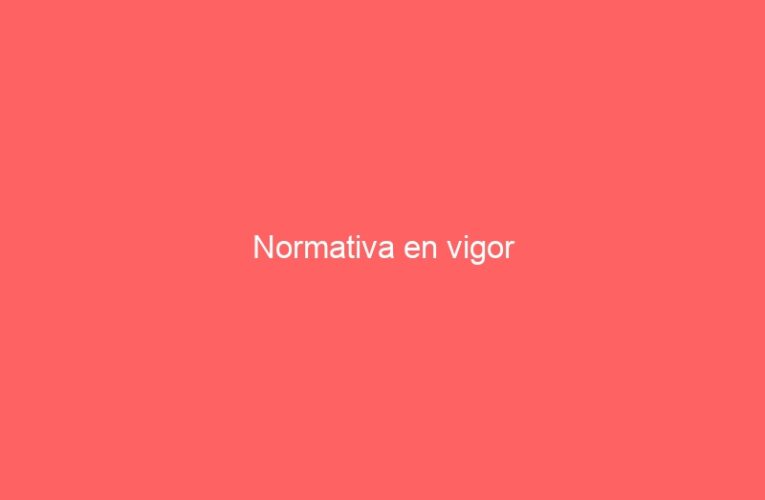 Normativa en vigor