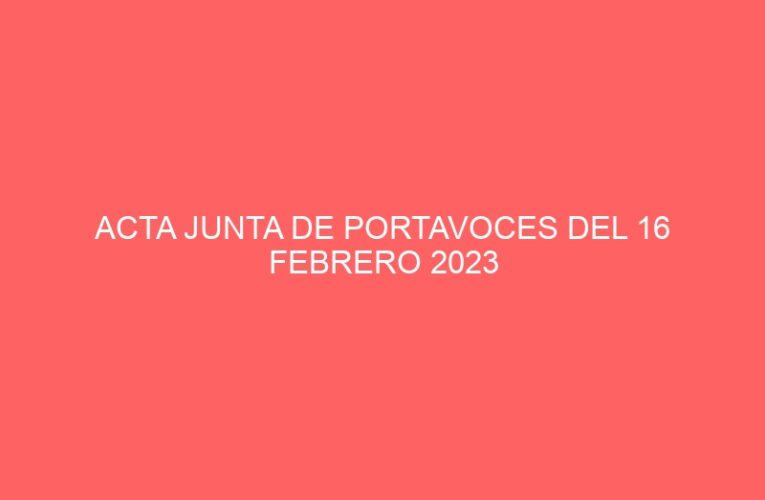 ACTA JUNTA DE PORTAVOCES DEL 16 FEBRERO 2023