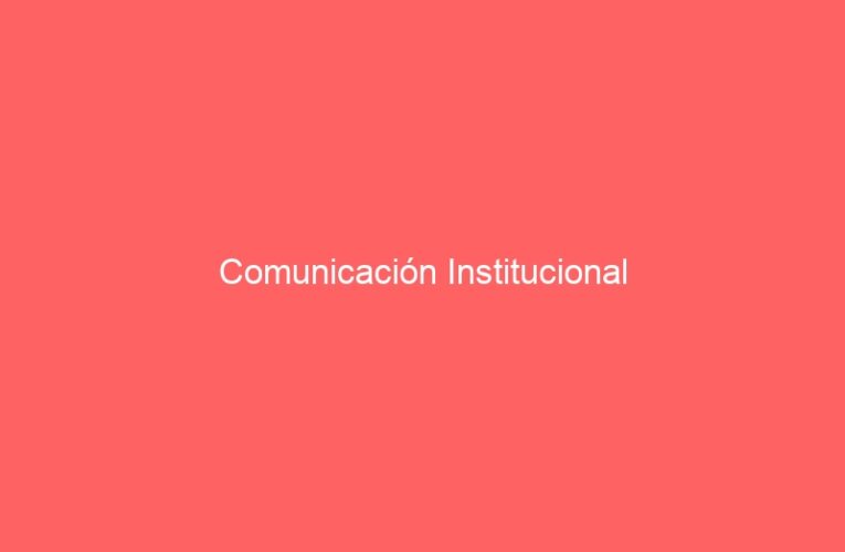 Comunicación Institucional