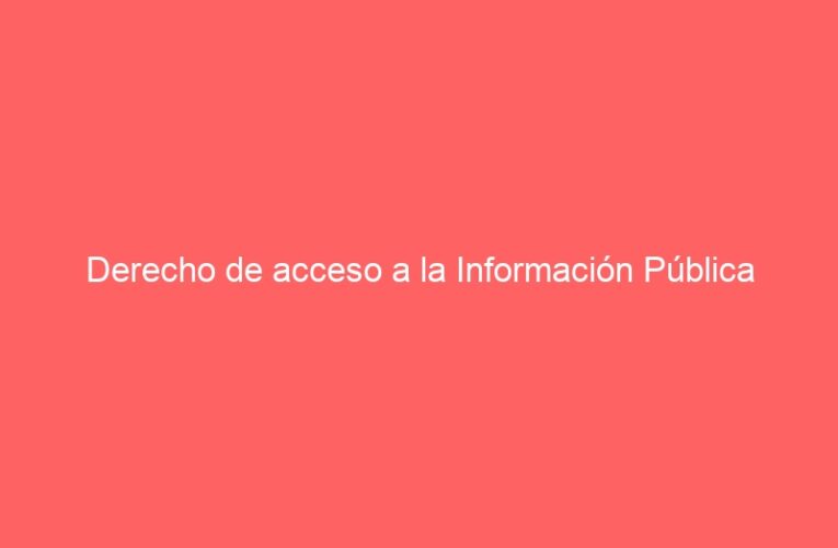 Derecho de acceso a la Información Pública