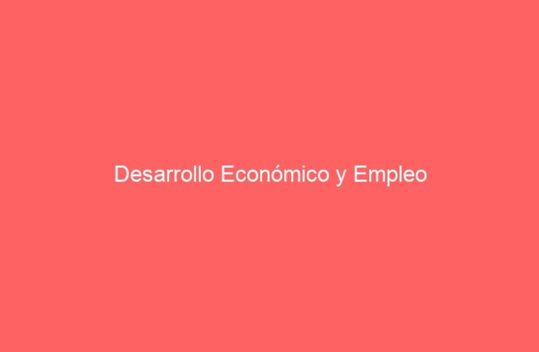 Desarrollo Económico y Empleo