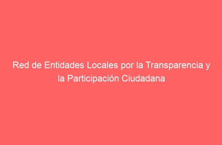 Red de Entidades Locales por la Transparencia y la Participación Ciudadana