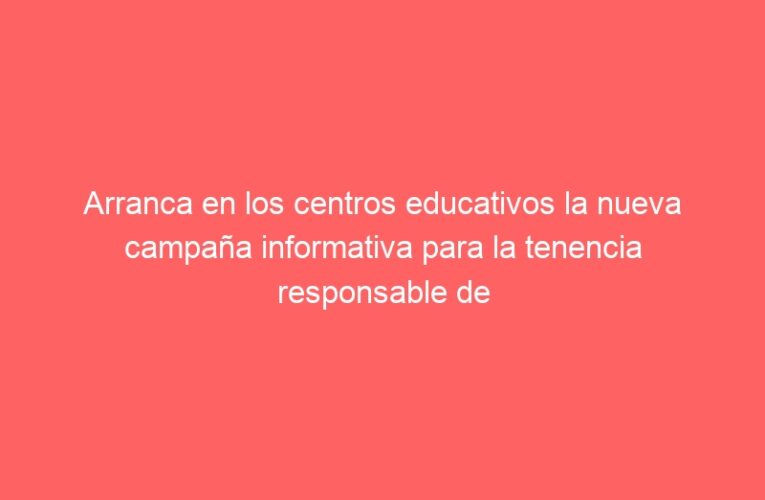 Arranca en los centros educativos la nueva campaña informativa para la tenencia responsable de animales de compañía