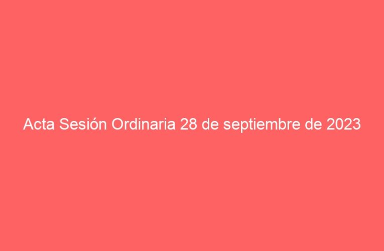 Acta Sesión Ordinaria 28 de septiembre de 2023