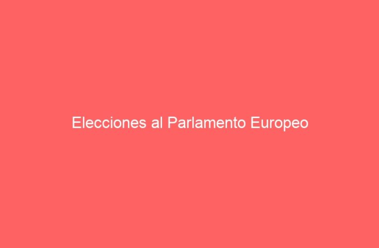 Elecciones al Parlamento Europeo