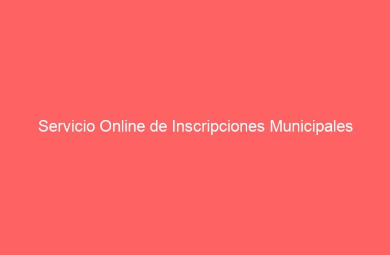 Servicio Online de Inscripciones Municipales