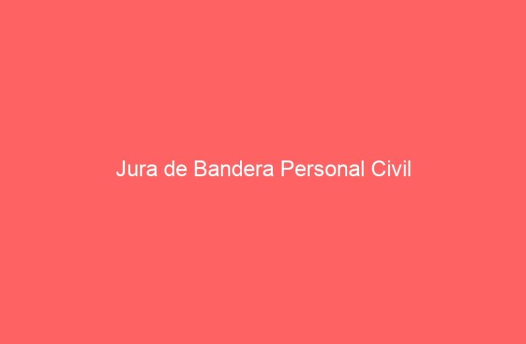 Jura de Bandera Personal Civil