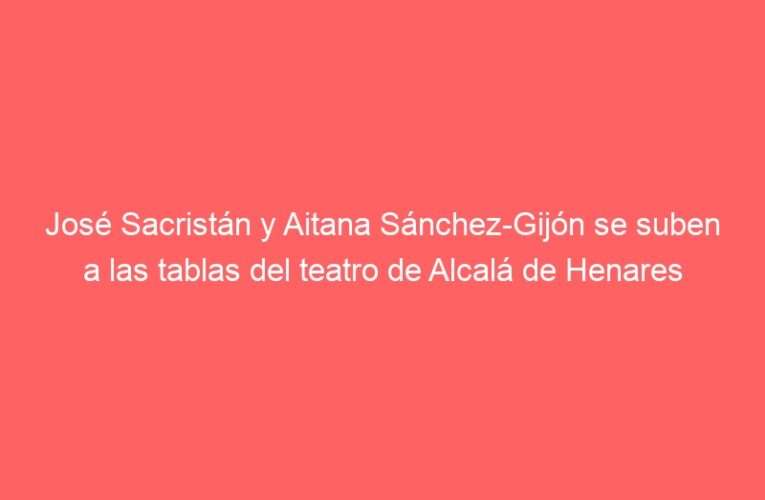 José Sacristán y Aitana Sánchez-Gijón se suben a las tablas del teatro de Alcalá de Henares