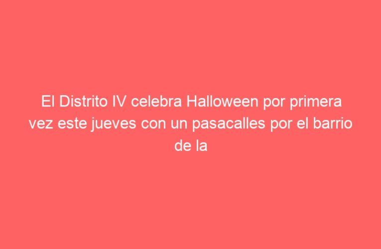 El Distrito IV celebra Halloween por primera vez este jueves con un pasacalles por el barrio de la Ciudadela y talleres en la Plaza del Viento