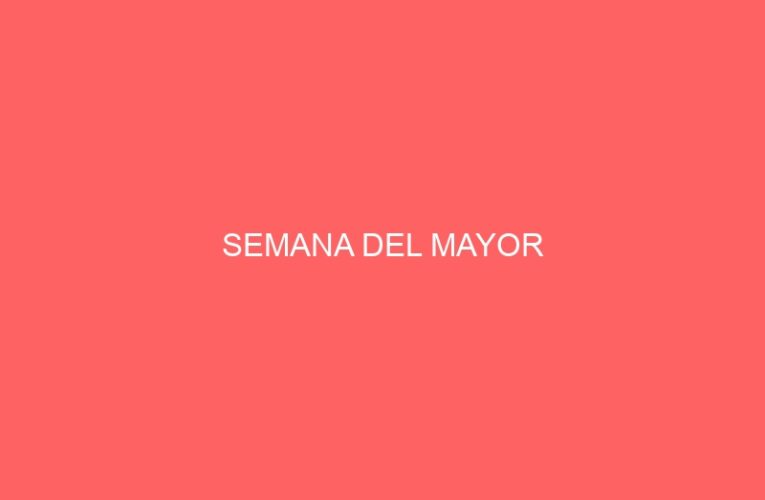 SEMANA DEL MAYOR
