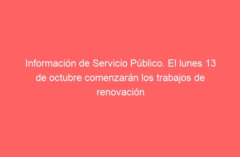 Información de Servicio Público. El lunes 13 de octubre comenzarán los trabajos de renovación de la red de saneamiento en la Vía Complutense
