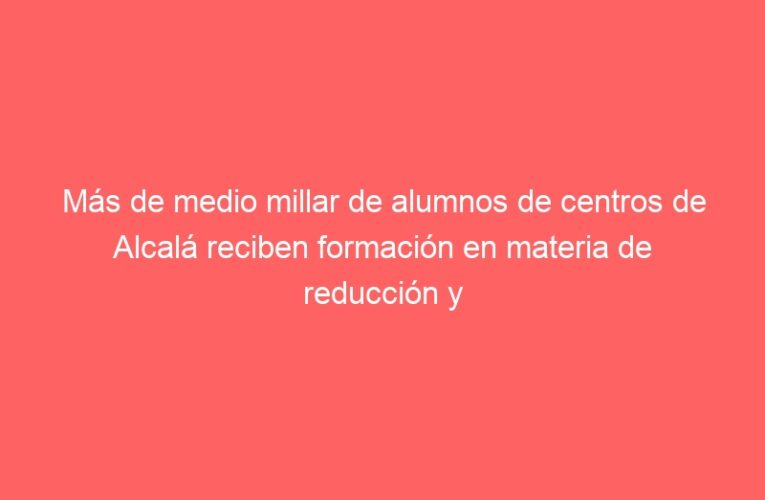 Más de medio millar de alumnos de centros de Alcalá reciben formación en materia de reducción y separación de residuos